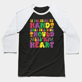 If you think my hands are full you should see my heart Autism Awareness Gift for Birthday, Mother's Day, Thanksgiving, Christmas Baseball T-Shirt